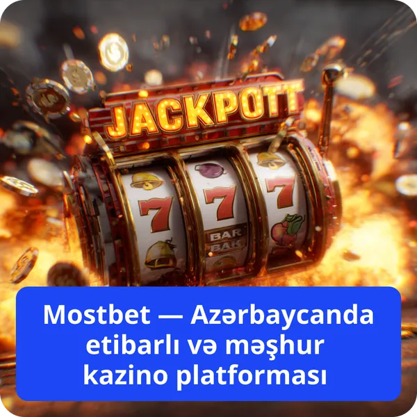 Mostbet — Azərbaycanda etibarlı və məşhur kazino platforması